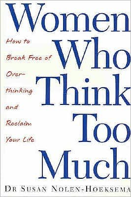 Cover for Susan Nolen-Hoeksema · Women Who Think Too Much: How to break free of overthinking and reclaim your life (Pocketbok) (2004)