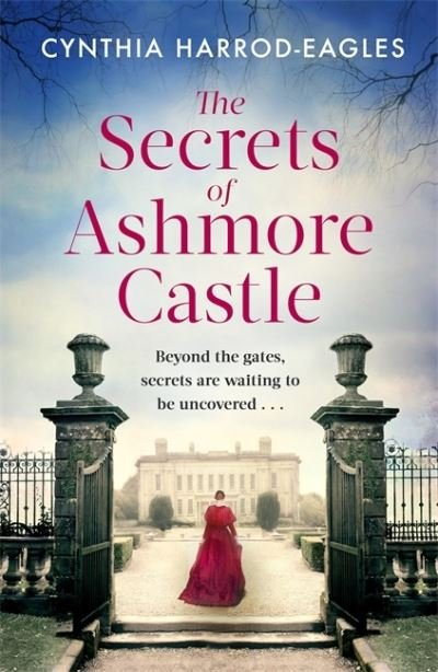 Cover for Cynthia Harrod-Eagles · The Secrets of Ashmore Castle: a gripping and emotional historical drama for fans of DOWNTON ABBEY - Ashmore Castle (Gebundenes Buch) (2021)