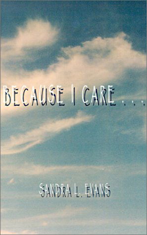 Cover for Sandra L. Evans · Because I Care (Innbunden bok) (2001)