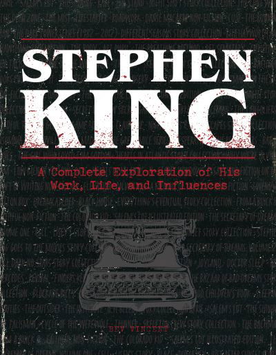 Stephen King: A Complete Exploration of His Work, Life, and Influences - Bev Vincent - Books - Quarto Publishing Group USA Inc - 9780760376812 - October 18, 2022