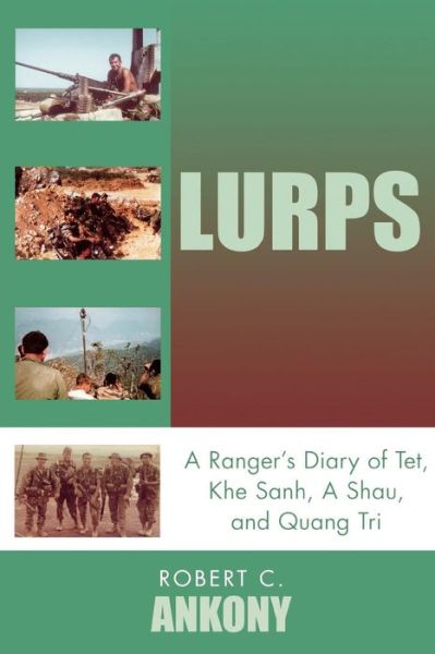 Cover for Robert C. Ankony · Lurps: A Ranger's Diary of Tet, Khe Sanh, A Shau, and Quang Tri (Paperback Book) (2006)