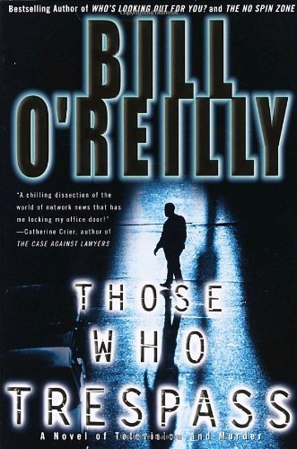 Cover for Bill O'reilly · Those Who Trespass: a Novel of Television and Murder (Paperback Book) (2004)