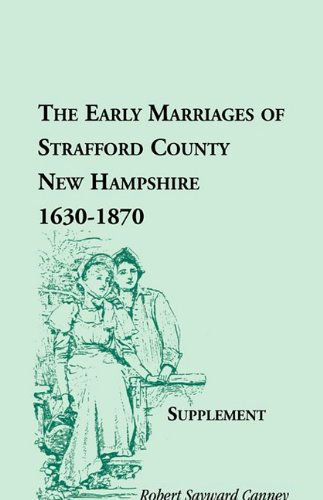 Cover for Robert Sayward Canney · The Early Marriages of Strafford County, New Hampshire, Supplement, 1630-1870 (Paperback Book) (2009)