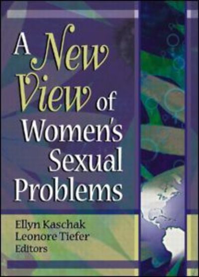 Cover for Kaschak, Ellyn (San Jose State University, USA) · A New View of Women's Sexual Problems (Hardcover Book) (2002)