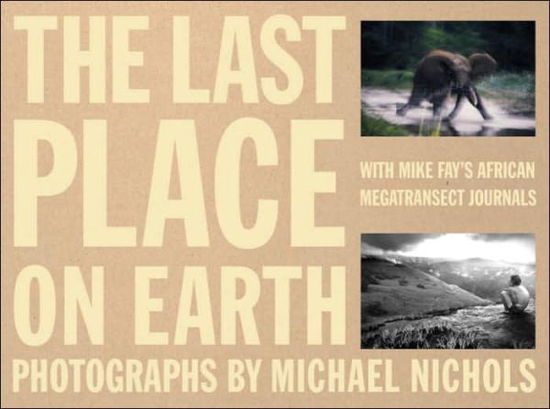 Cover for Michael Nichols · The Last Place on Earth (Hardcover Book) (2005)