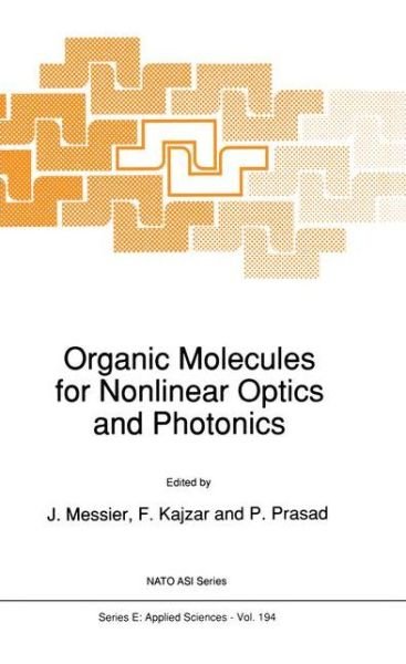 J Messier · Organic Molecules for Nonlinear Optics and Photonics - Nato Science Series E: (Hardcover bog) [1991 edition] (1991)