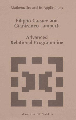 Advanced Relational Programming (Mathematics and Its Applications) - G. Lamperti - Bøger - Springer - 9780792340812 - 1. juni 1996