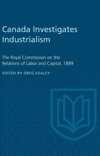 Canada investigates industrialism; - Canada - Bøker - University of Toronto Press - 9780802061812 - 15. desember 1973