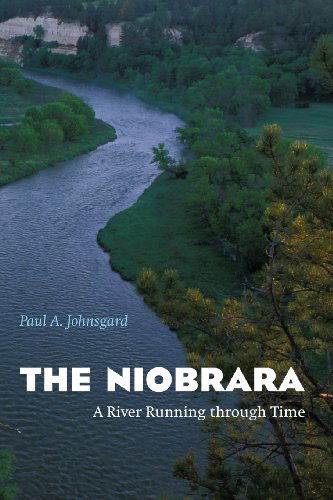 Cover for Paul A. Johnsgard · The Niobrara: A River Running through Time (Taschenbuch) (2007)