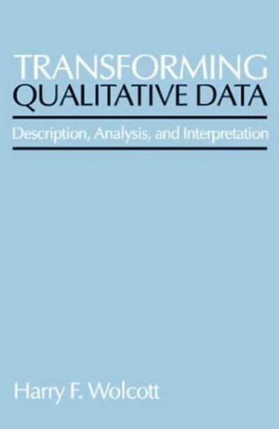 Transforming Qualitative Data: Description, Analysis, and Interpretation - Harry F. Wolcott - Books - SAGE Publications Inc - 9780803952812 - April 19, 1994