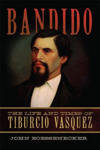 Cover for John Boessenecker · Bandido: The Life and Times of Tiburcio Vasquez (Paperback Book) (2014)