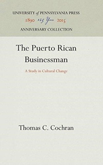 Puerto Rican Businessman - Thomas C. Cochran - Books - University of Pennsylvania Press - 9780812271812 - January 29, 1959