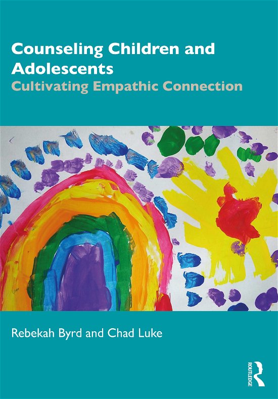 Cover for Byrd, Rebekah (Sacred Heart University, North Carolina, USA) · Counseling Children and Adolescents: Cultivating Empathic Connection (Paperback Book) (2020)