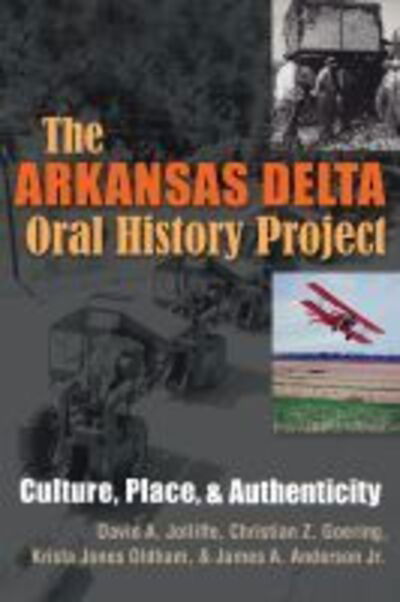 Cover for David A. Jolliffe · The Arkansas Delta Oral History Project: Culture, Place and Authenticity - Writing, Culture and Community Practices (Hardcover Book) (2016)
