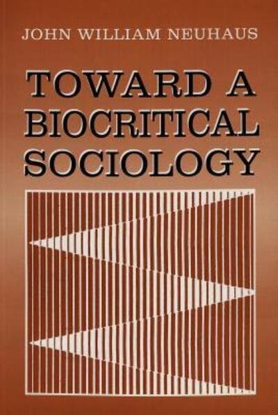 Cover for Neuhaus · Toward a Biocritical Sociology (Bok) (1996)