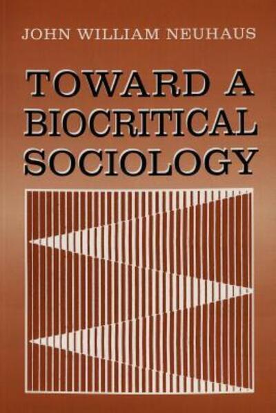 Cover for Neuhaus · Toward a Biocritical Sociology (Book) (1996)