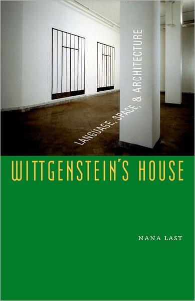 Cover for Nana Last · Wittgenstein's House: Language, Space, and Architecture (Paperback Book) (2012)