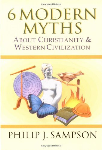 6 Modern Myths About Christianity & Western Civilization - Philip J. Sampson - Książki - IVP Books - 9780830822812 - 11 stycznia 2001