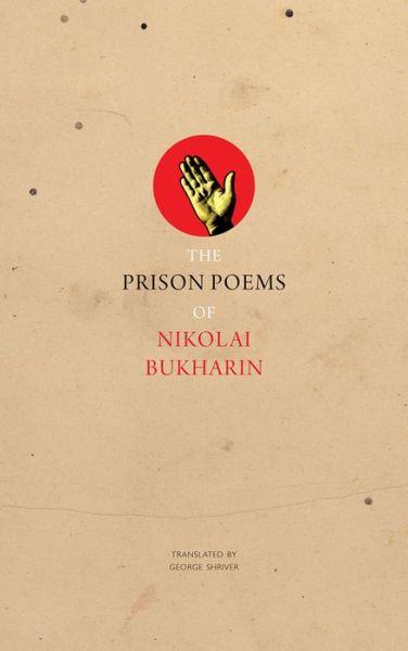 The Prison Poems of Nikolai Bukharin - The Prison Manuscripts - Nikolai Bukharin - Books - Seagull Books London Ltd - 9780857425812 - June 22, 2018