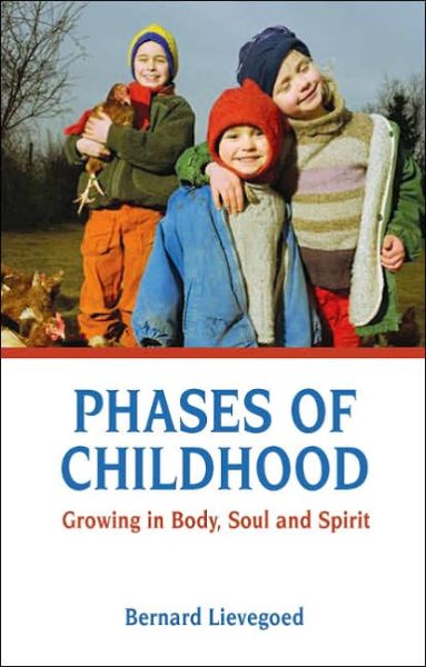 Cover for Bernard C. J. Lievegoed · Phases of Childhood: Growing in Body, Soul and Spirit (Pocketbok) [3 Revised edition] (2005)