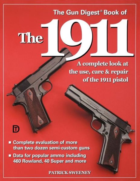 The Gun Digest Book of the 1911 - Patrick Sweeney - Książki - F&W Publications Inc - 9780873492812 - 1 października 2001