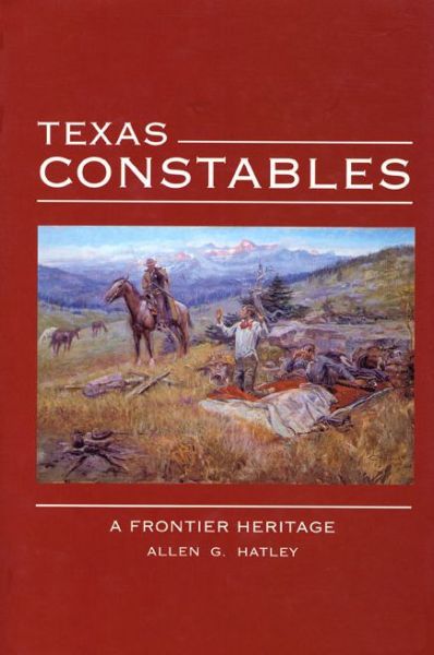 Cover for Allen G. Hatley · Texas Constables: a Frontier Heritage (Paperback Book) [Annotated edition] (2006)