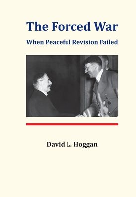 The Forced War - David L Hoggan - Books - Legion for the Survival of Freedom - 9780939484812 - July 18, 2023