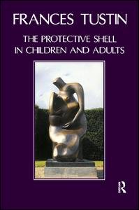 The Protective Shell in Children and Adults - Frances Tustin - Böcker - Taylor & Francis Ltd - 9780946439812 - 31 december 1990