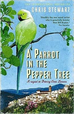 Cover for Chris Stewart · A Parrot in the Pepper Tree: A Sequel to Driving over Lemons - The Lemons Trilogy (Paperback Book) [Main edition] (2009)