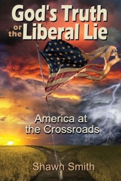 Cover for Shawn Smith · God's Truth or the Liberal Lie (Pocketbok) (2012)