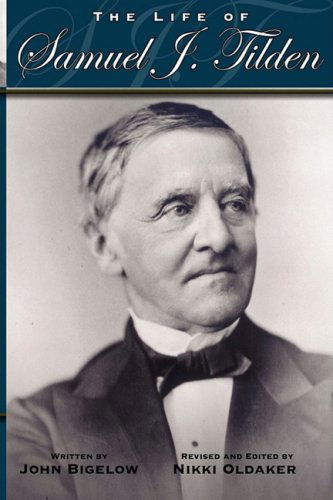 Cover for Nikki Oldaker · The Life of Samuel J. Tilden (Hardcover Book) [1st,revised edition] (2009)
