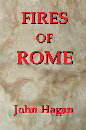 Cover for John Hagan · Fires of Rome: Jesus and the Early Christians in the Roman Empire (Paperback Book) (2010)