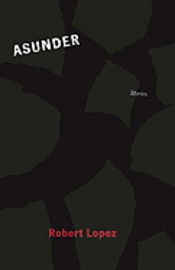 Cover for Robert Lopez · Asunder (Paperback Book) (2010)