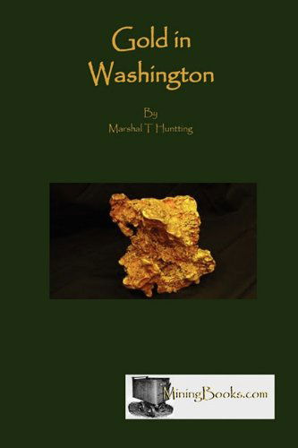 Cover for Marshall T. Huntting · Gold in Washington (Pocketbok) (2010)