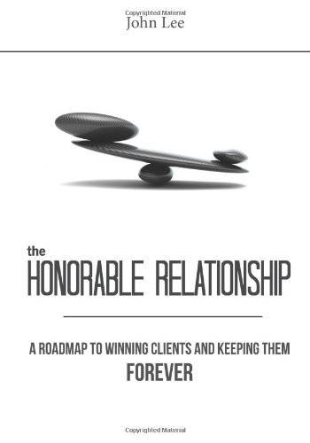 Cover for John Lee · The Honorable Relationship: a Roadmap to Winning Clients and Keeping Them Forever. (Pocketbok) (2012)