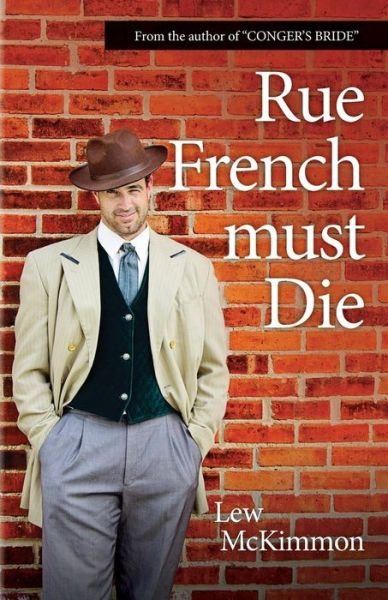 Rue French Must Die - Lew Mckimmon - Bøger - Lew McKimmon Books - 9780989773812 - 29. september 2014