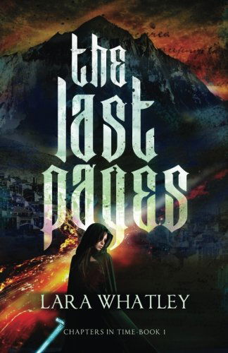 Cover for Lara Whatley · The Last Pages (Chapters in Time) (Volume 1) (Paperback Book) (2014)