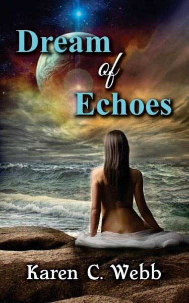 Dream of Echoes - Karen C Webb - Books - MysticMountain Press - 9780990593812 - November 22, 2014