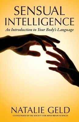 Cover for Natalie Geld · Sensual Intelligence: an Introduction to Your Body's Language (Paperback Book) (2014)