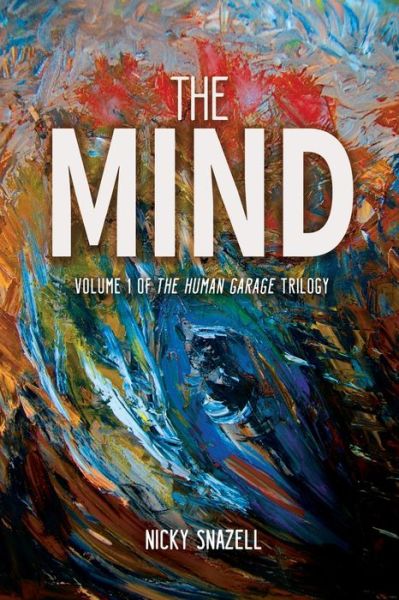 Cover for Nicky J Snazell · The Mind Volume 1 of The Human Garage Trilogy (Paperback Book) (2015)