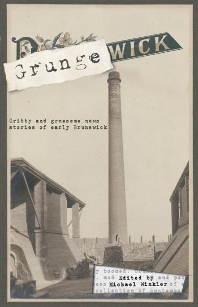 Cover for Michael Winkler · Grungewick : Gritty and gruesome news stories of early Brunswick (Pocketbok) (2016)