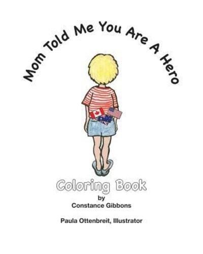 Cover for Constance Gibbons · Mom Told Me You Are a Hero: a Coloring Book (Paperback Book) (2015)