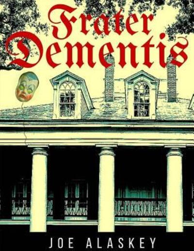 Cover for Joe Alaskey · Frater Dementis : A Novella By Joe Alaskey (Paperback Book) (2016)