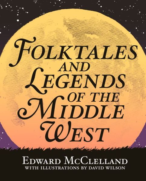 Cover for Edward McClelland · Folktales and Legends of the Middle West (Book) (2018)