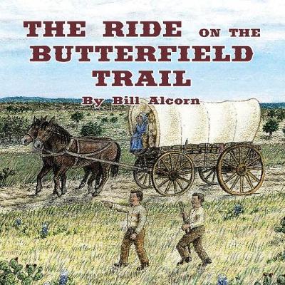 Cover for Bill Alcorn · The Ride on the Butterfield Trail (Taschenbuch) (2017)