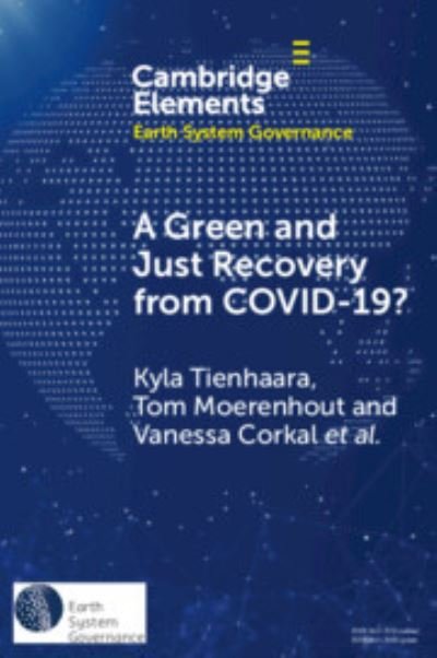 Cover for Tienhaara, Kyla (Queen's University, Ontario) · A Green and Just Recovery from COVID-19?: Government Investment in the Energy Transition during the Pandemic - Elements in Earth System Governance (Paperback Bog) (2023)