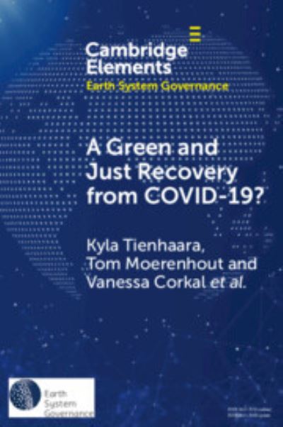 A Green and Just Recovery from COVID-19?: Government Investment in the Energy Transition during the Pandemic - Elements in Earth System Governance - Tienhaara, Kyla (Queen's University, Ontario) - Libros - Cambridge University Press - 9781009319812 - 16 de noviembre de 2023