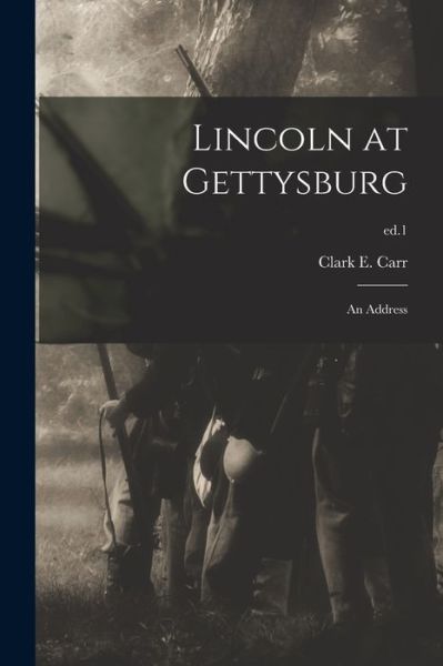 Cover for Clark E (Clark Ezra) 1836-1919 Carr · Lincoln at Gettysburg (Paperback Book) (2021)