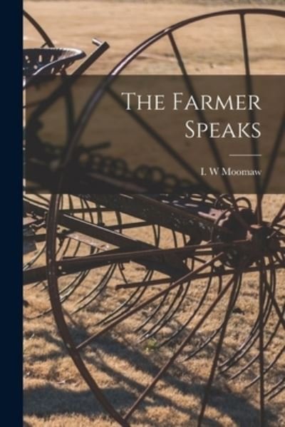 Cover for I W Moomaw · The Farmer Speaks (Paperback Bog) (2021)