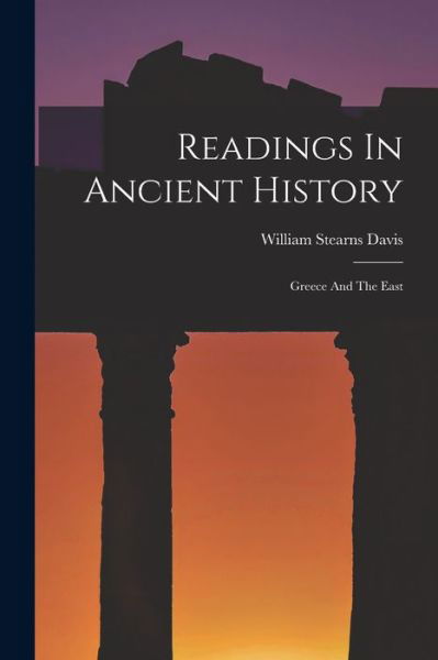 Readings in Ancient History - William Stearns Davis - Boeken - Creative Media Partners, LLC - 9781016629812 - 27 oktober 2022